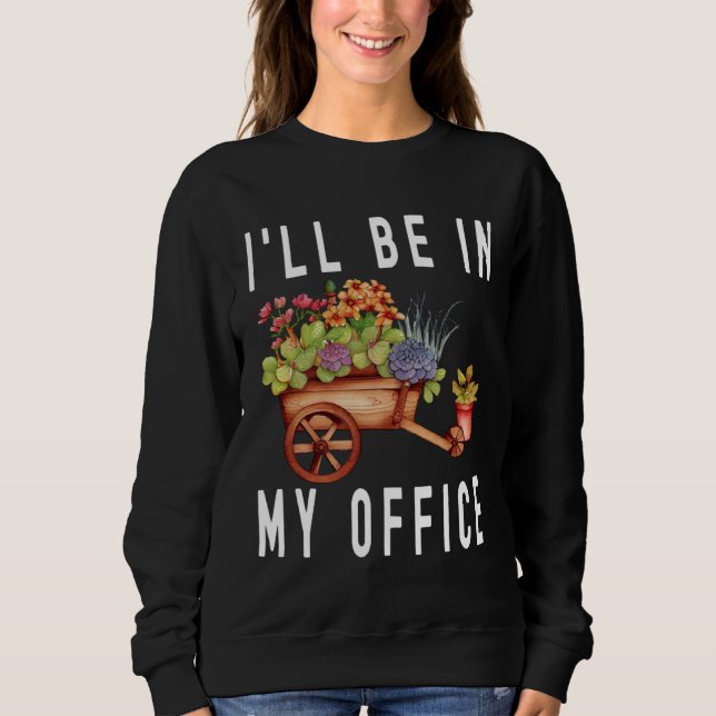 Gardener Cart Trolley Flower I ll Be In My Office  T Shirt (Framsida)