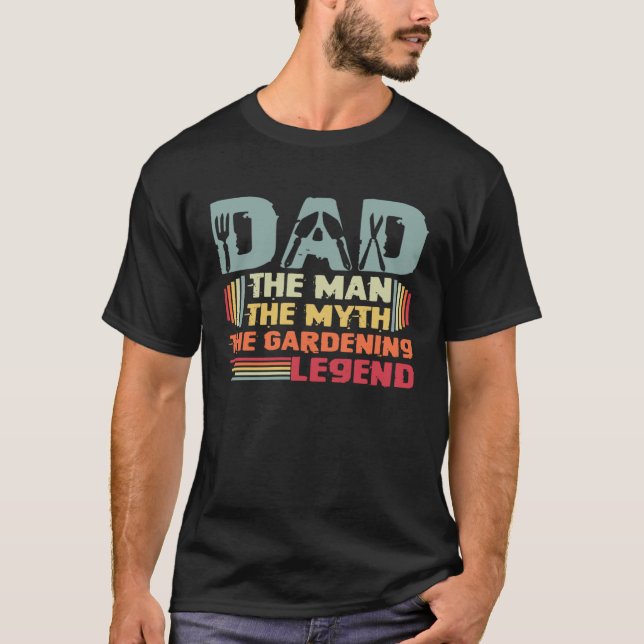 Gardener Dad The Man The Myth Gardening Legend Fat T Shirt (Framsida)
