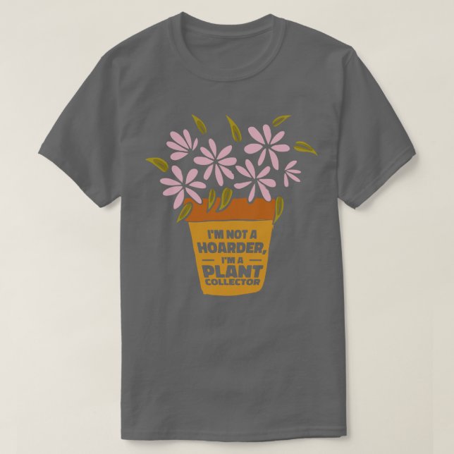 Gardener för  hoarder Plant Collector T Shirt (Design framsida)