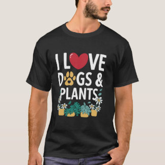 Gardener Garden I Love Dogs & Plants Gardening T Shirt