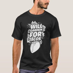 Gardener Garden Plants Flowers Tacos T Shirt
