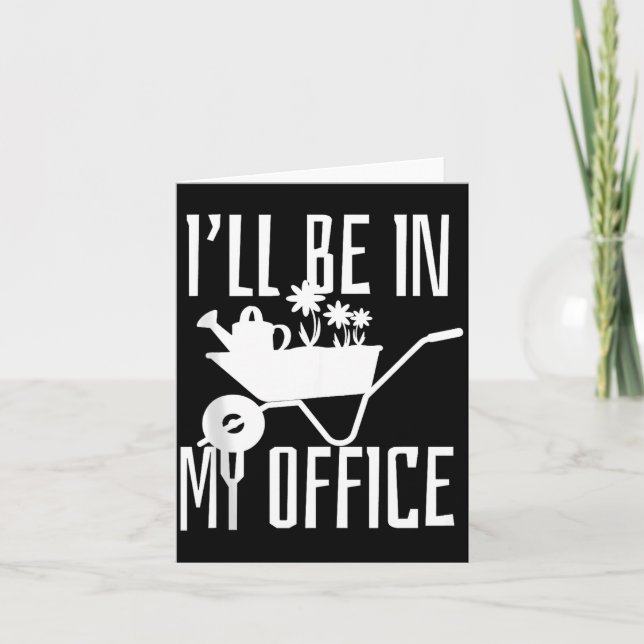 Gardener Gift I'll Be In My Office Garden Plant Ga Kort (Framsida)