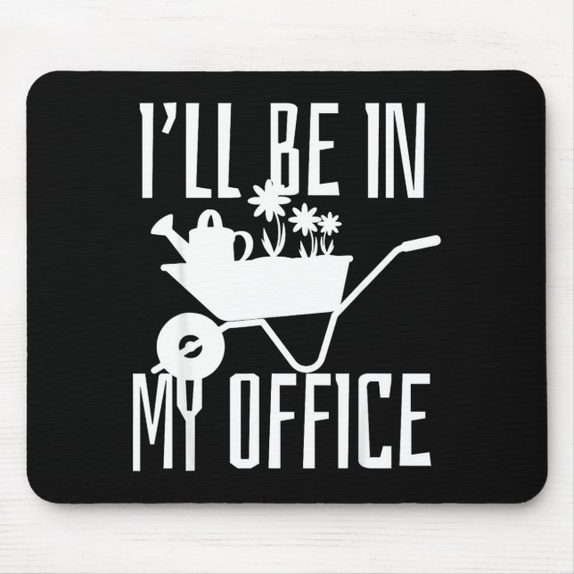 Gardener Gift I'll Be In My Office Garden Plant Ga Musmatta (Framsidan)
