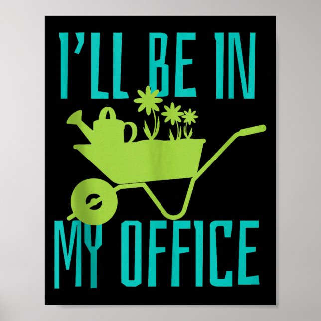 Gardener Gift I'll Be In My Office Garden Plant Ga Poster (Framsidan)