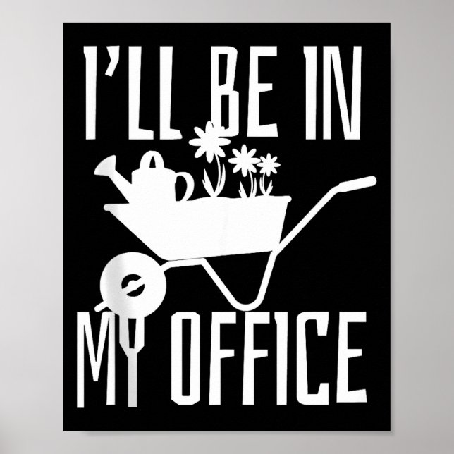 Gardener Gift I'll Be In My Office Garden Plant Ga Poster (Framsidan)