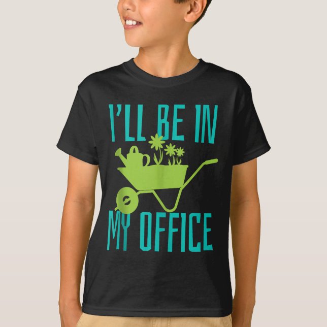 Gardener Gift I'll Be In My Office Garden Plant Ga T Shirt (Framsida)