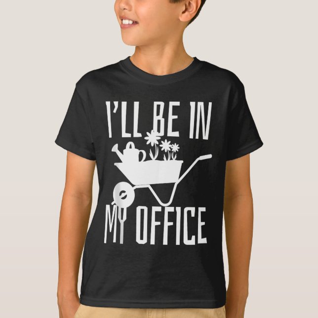 Gardener Gift I'll Be In My Office Garden Plant Ga T Shirt (Framsida)
