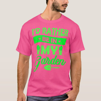 Gardener Gift, jag skulle hellre vara i min Garden T Shirt