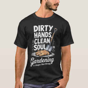 Gardener Gift T-Shirt - Dirty Händer Clean Soul Ro