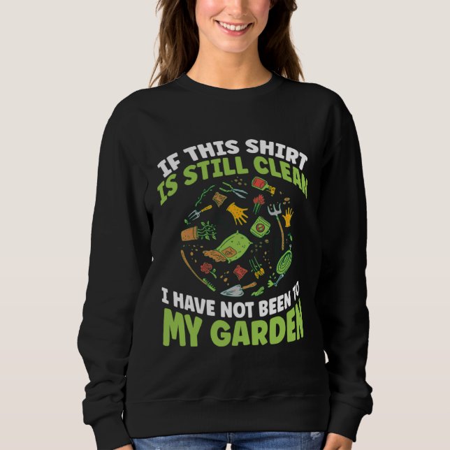 Gardener I Have Not Been To My Garden Today Garden T Shirt (Framsida)