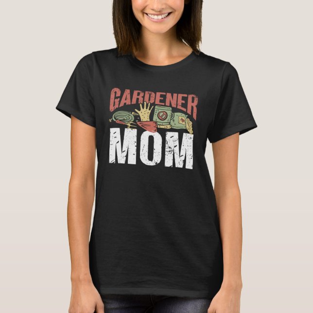 Gardener Mom  Gardener Gardening T Shirt (Framsida)
