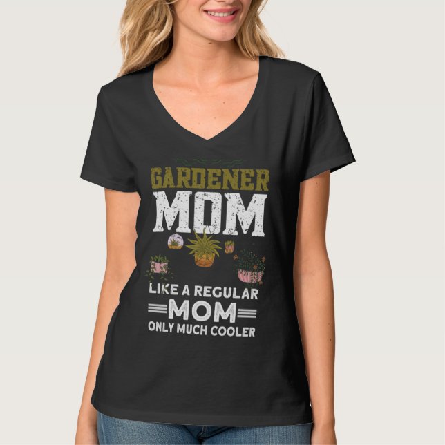 Gardener Mom Like A Regular Mom Only Much Cooler   T Shirt (Framsida)
