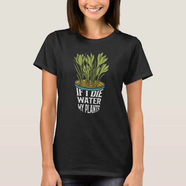 Gardener Prayer om jag dör Vatten mina växter Gard T Shirt (Framsida)