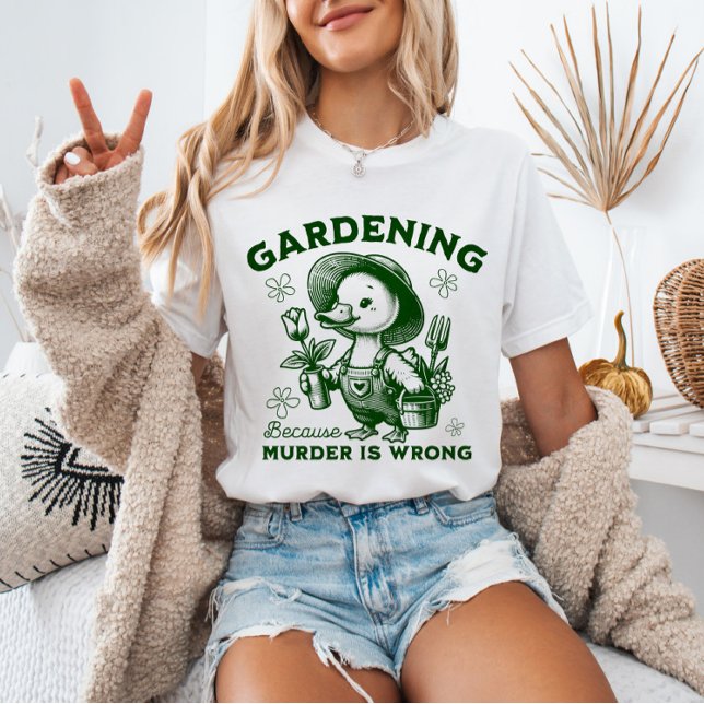 Gardening Because Murder is Wrong Gardener Goose  T Shirt (Skapare uppladdad)