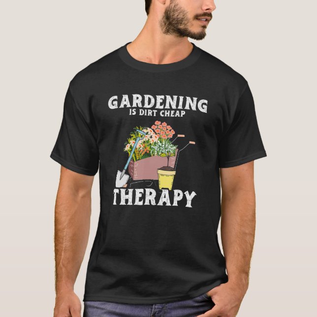 Gardening Dirt Cheap Therapy  Garden Plants  Garde T Shirt (Framsida)