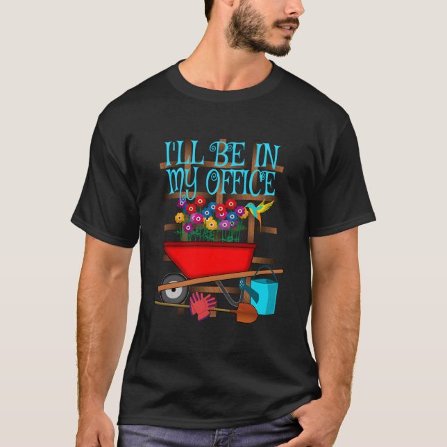 Gardening I'Ll Be In My Office Garden T Shirt (Framsida)