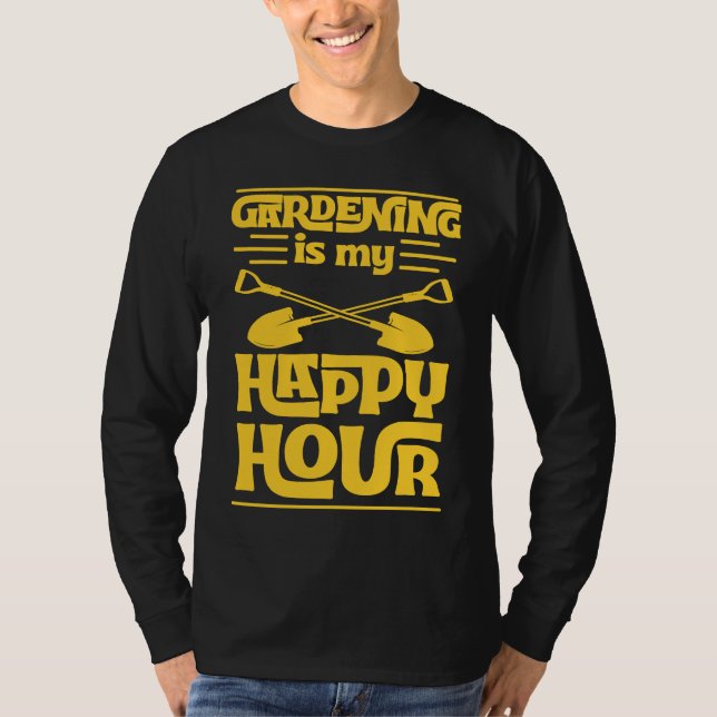 Gardening Is My Happy Hour Funny Cute Gardener Lov T Shirt (Framsida)