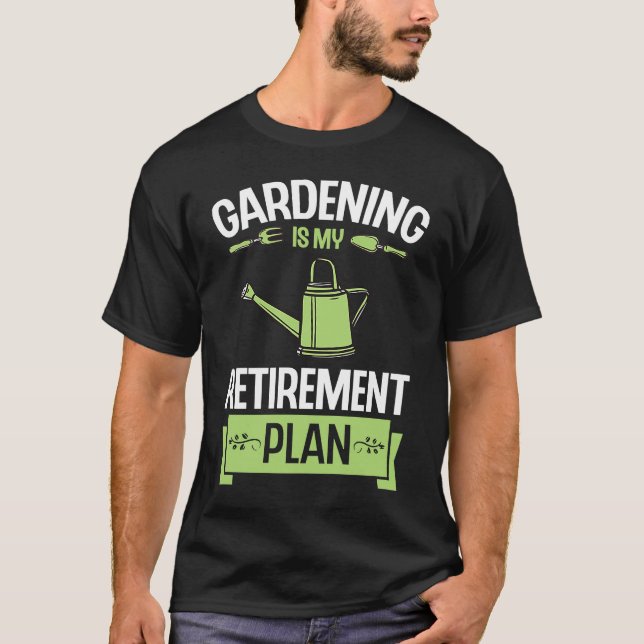 Gardening Is My Retirement Plan Funny Cute Plant L T Shirt (Framsida)