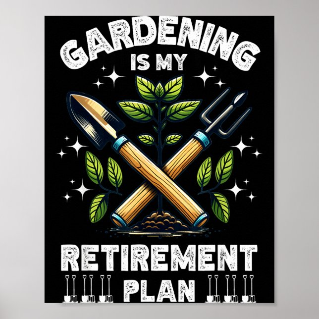 Gardening Is My Retirement Plan Funny For Garden L Poster (Framsidan)