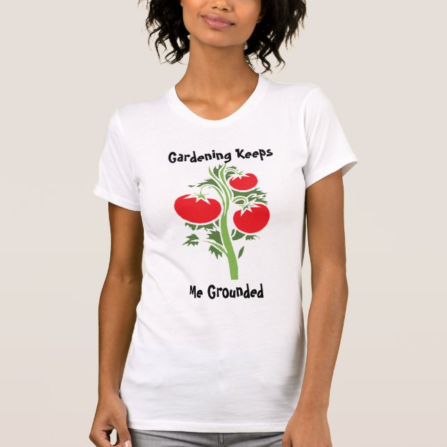 gardening keeps me grounded  t shirt (Framsida)