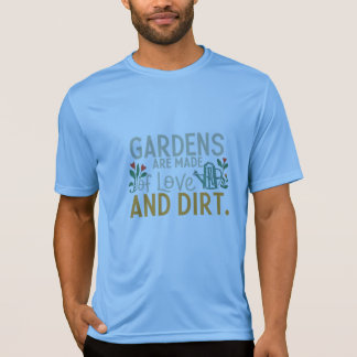 Gardens är gjord av Kärlek och Dirt: Cultivate You T Shirt