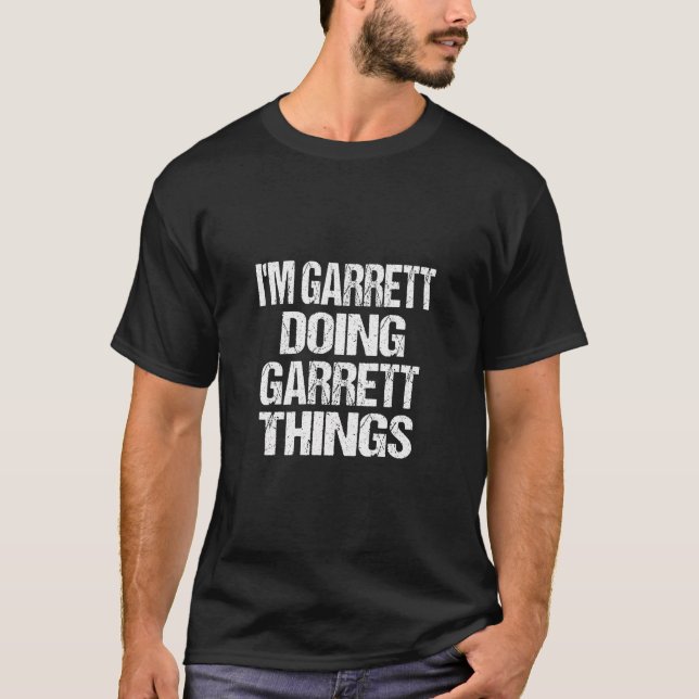 Garrett Namn Gift I M Garrett Doing Garrett Sak T Shirt (Framsida)