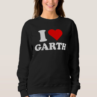 Garth  I Love Garth  Garth T Shirt