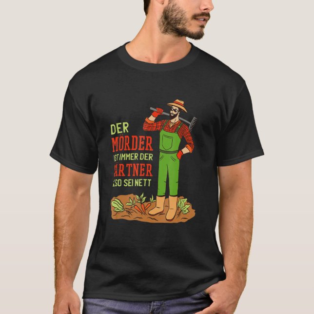 Gärtner Say Der Gärtner Ist Immer T Shirt (Framsida)