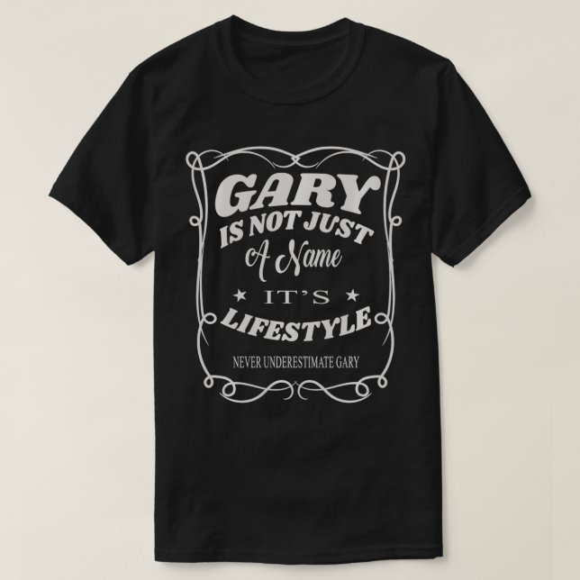 Gary är inte bara en Namn, det är en livsstil.  T Shirt (Design framsida)