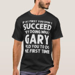 GARY Gift Namn Personlig Birthday Funny Christm T Shirt<br><div class="desc">GARY Gift Namn Personlig Birthday Funny Joke .lol, coola, roligt, överraskning, retro, djur, djur, christmas, söt, docka, dockor, docklol, lol doll, lol doll-tecken, stor överraskningsfödelsedag, födelsedag, stor överraskning, mamma, party, lol överraskning, film, musik, regnbåge, vintage, adlig jord. Vi alla, fantastisk, anime, död hoodie, död merch, död skjorta, död t-skjorta, fantastisk,...</div>