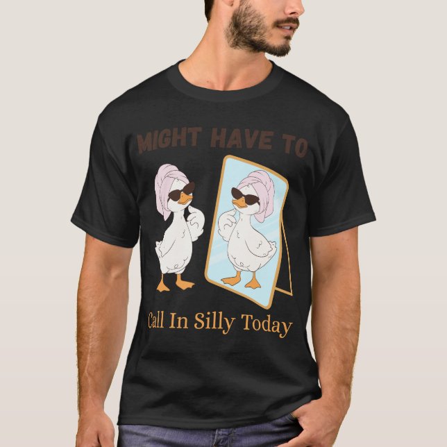 Gåsen kanske måste ringa in dumt idag Rolig fågel T Shirt (Framsida)