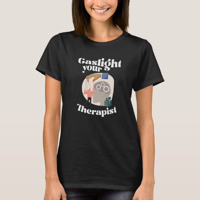 Gaslight ditt terapigasavlysande memorandum t shirt (Framsida)