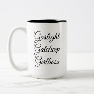 Gaslight, Gatekeep, Girlboss 15 Oz Mugg 