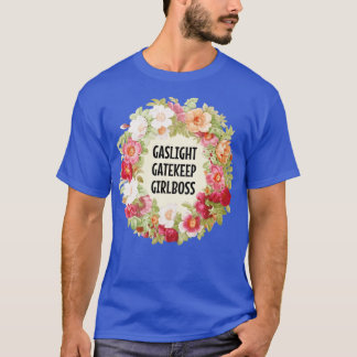 Gaslight Gatekeep Girlchef 1 T Shirt