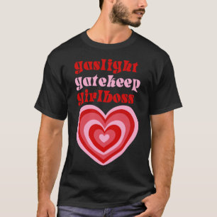 Gaslight Gatekeep Girlchef Live Kärlek Laugh Poke T Shirt