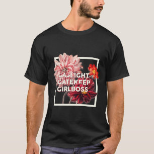 Gaslight Gatekeep Girlchef Live Kärlek Laugh Poke T Shirt