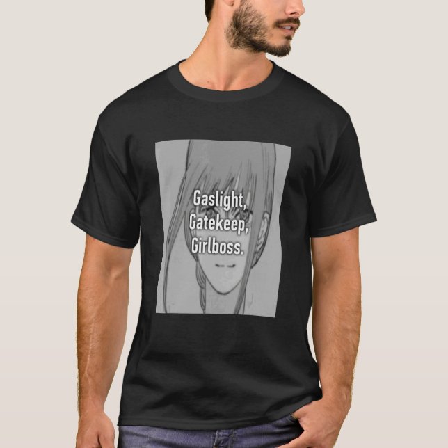 Gaslight Gatekeep Girlchef Meme 6 T Shirt (Framsida)