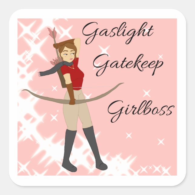 Gaslight, Gatekeep, Girlchef Sticker Fyrkantigt Klistermärke (Framsida)
