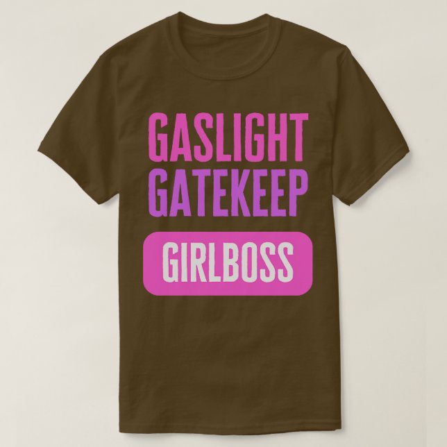 Gaslight Gatekeep Girlchef T Shirt (Design framsida)