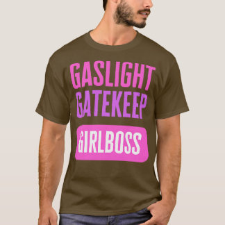 Gaslight Gatekeep Girlchef T Shirt