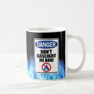 "Gaslight Me Bro!" Mugg