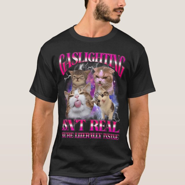 Gaslighting är inte riktigt Rollig Katt Meme Bootl T Shirt (Framsida)