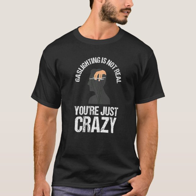 Gaslighting Is Not Real Quote You're Crazy Cool Ga T Shirt (Framsida)