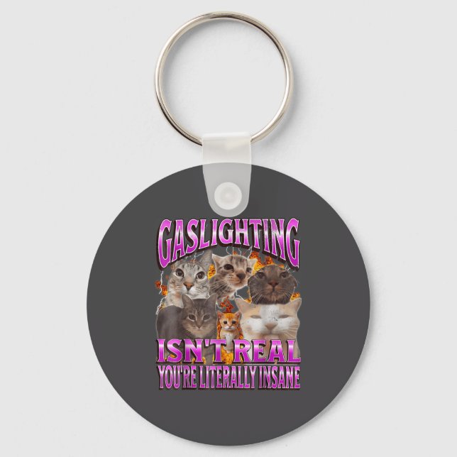 Gaslighting Isn't Real Funny Cat Meme Bootleg Grap Nyckelring (Framsida)