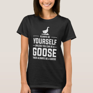 Gäss ska alltid vara en gås 1 t shirt