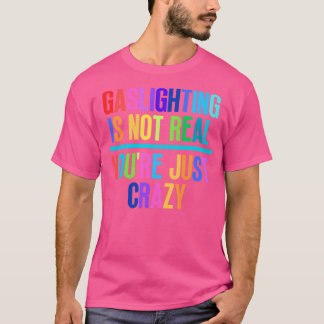Gassljuset är inte riktigt bara galet 16 t shirt