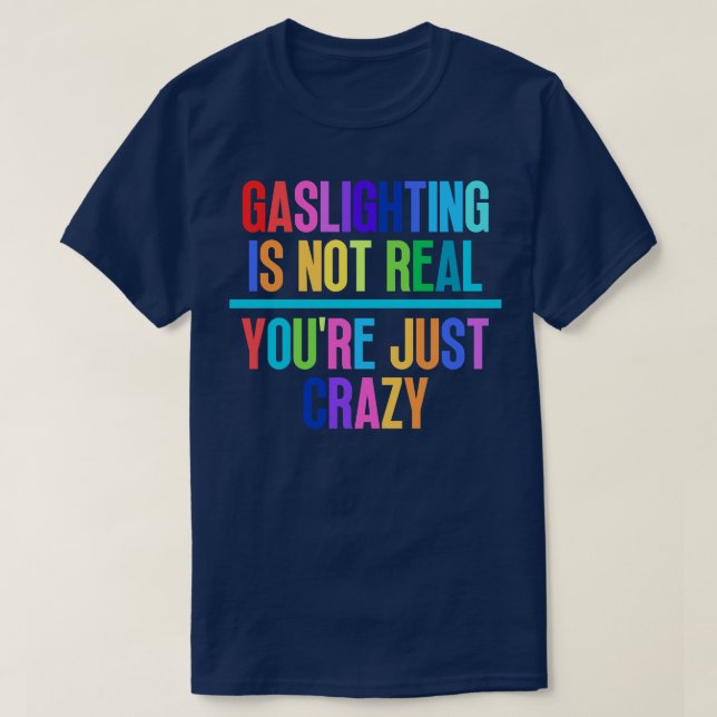 Gassljuset är inte riktigt bara galet 4 t shirt (Design framsida)