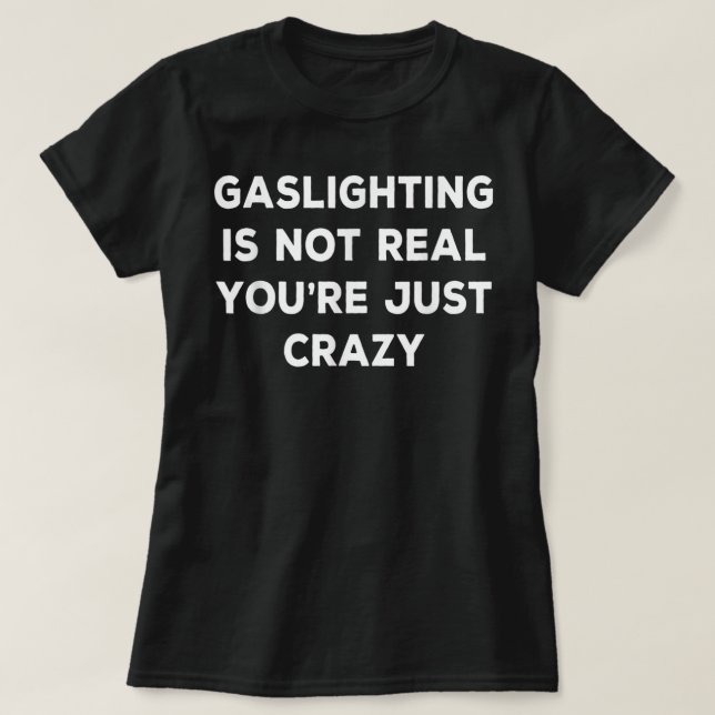 Gassljuset i verkligheten är bara galet. t shirt (Design framsida)
