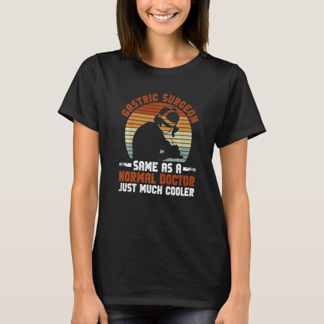 Gastric Surgeon And Gastric Bypass Surgery   T Shirt (Framsida)