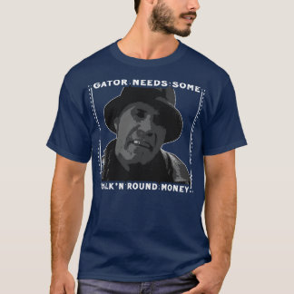Gator behöver lite Walkn Round Money 1 T Shirt